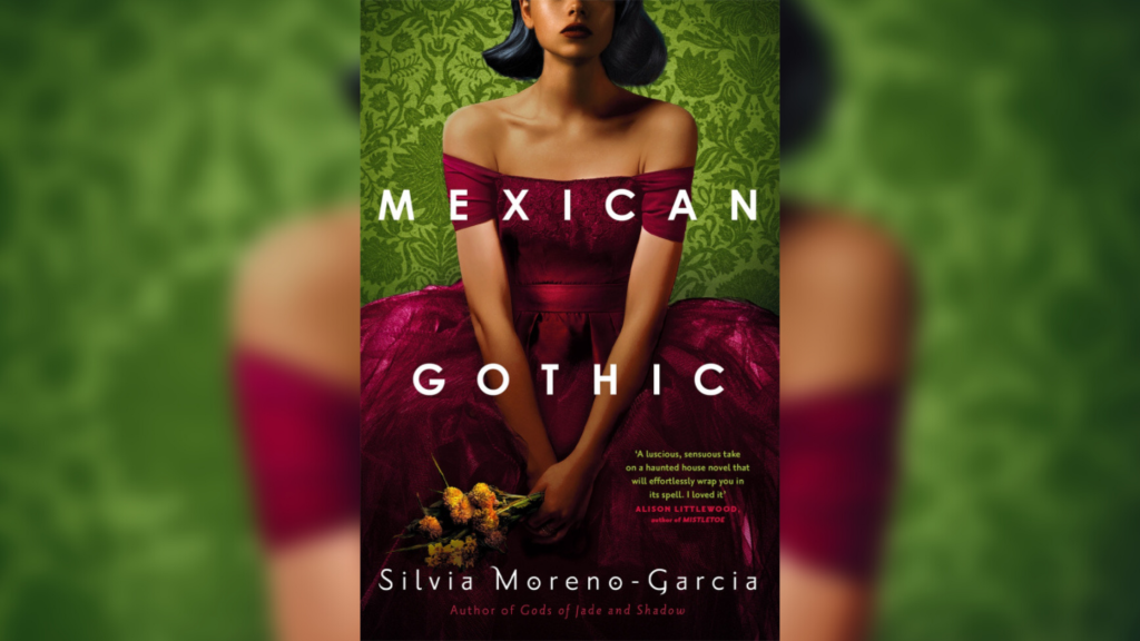 Mexican Gothic made me remember why I love Gothic literature